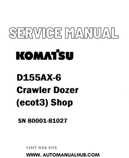 Komatsu D155AX-6 Crawler Dozer (ecot3) Shop Service And Repair Manual SN 80001-81027 - PDF