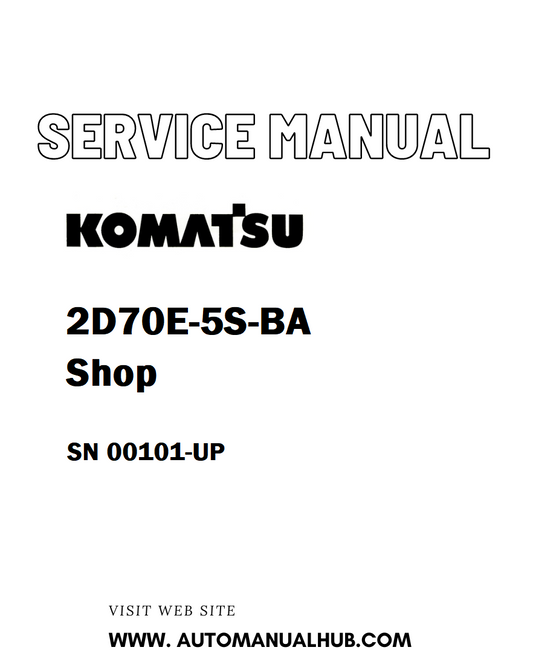 Komatsu 2D70E-5S-BA Shop Service And Repair Manual SN 00101-UP - PDF