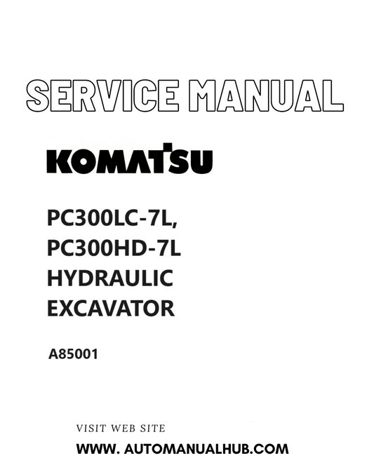 KOMATSU PC300LC-7L, PC300HD-7L HYDRAULIC EXCAVATOR SERVICE AND REPAIR MANUAL A85001 PDF