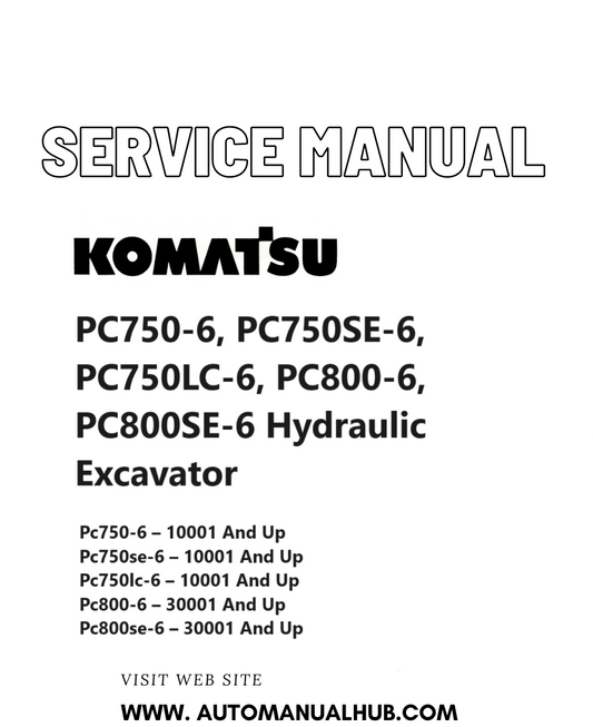 Komatsu PC750-6, PC750SE-6, PC750LC-6, PC800-6, PC800SE-6 Hydraulic Excavator Service And Repair Manual SN 10001 and up, 30001 and up PDF