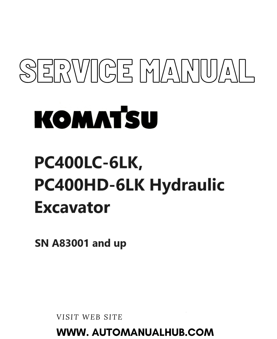 Komatsu PC400LC-6LK, PC400HD-6LK Hydraulic Excavator Service And Repair Manual SN A83001 and up PDF