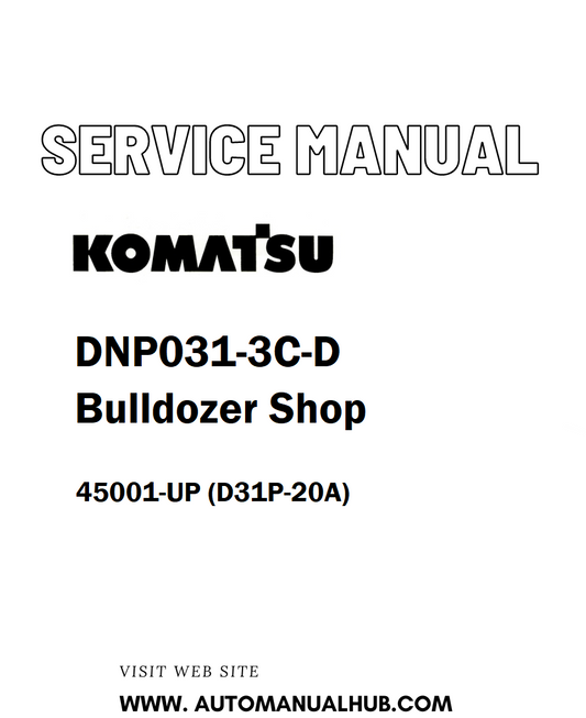 Komatsu DNP031-3C-D Bulldozer Shop Service And Repair Manual 45001-UP (D31P-20A) - PDF
