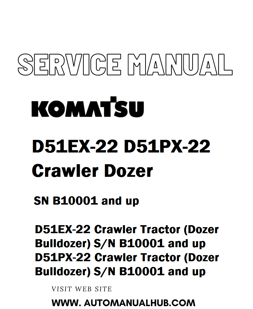 Komatsu D51EX-22 D51PX-22 Crawler Dozer Service And Repair Manual SN B10001 and up - PDF