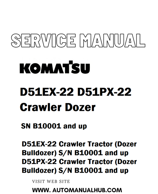 Komatsu D51EX-22 D51PX-22 Crawler Dozer Service And Repair Manual SN B10001 and up - PDF