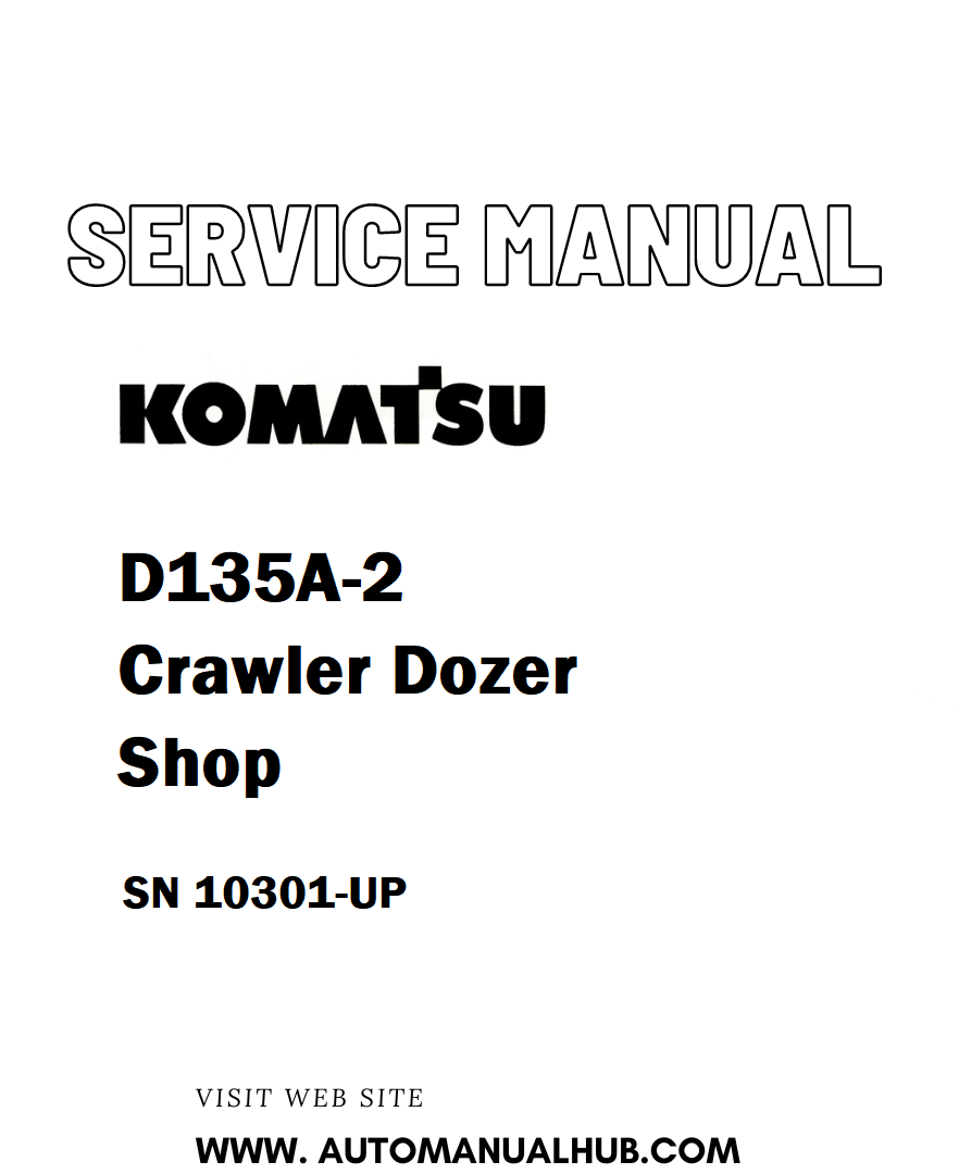 Komatsu D135A-2 Crawler Dozer Shop Service And Repair Manual SN 10301-UP - PDF