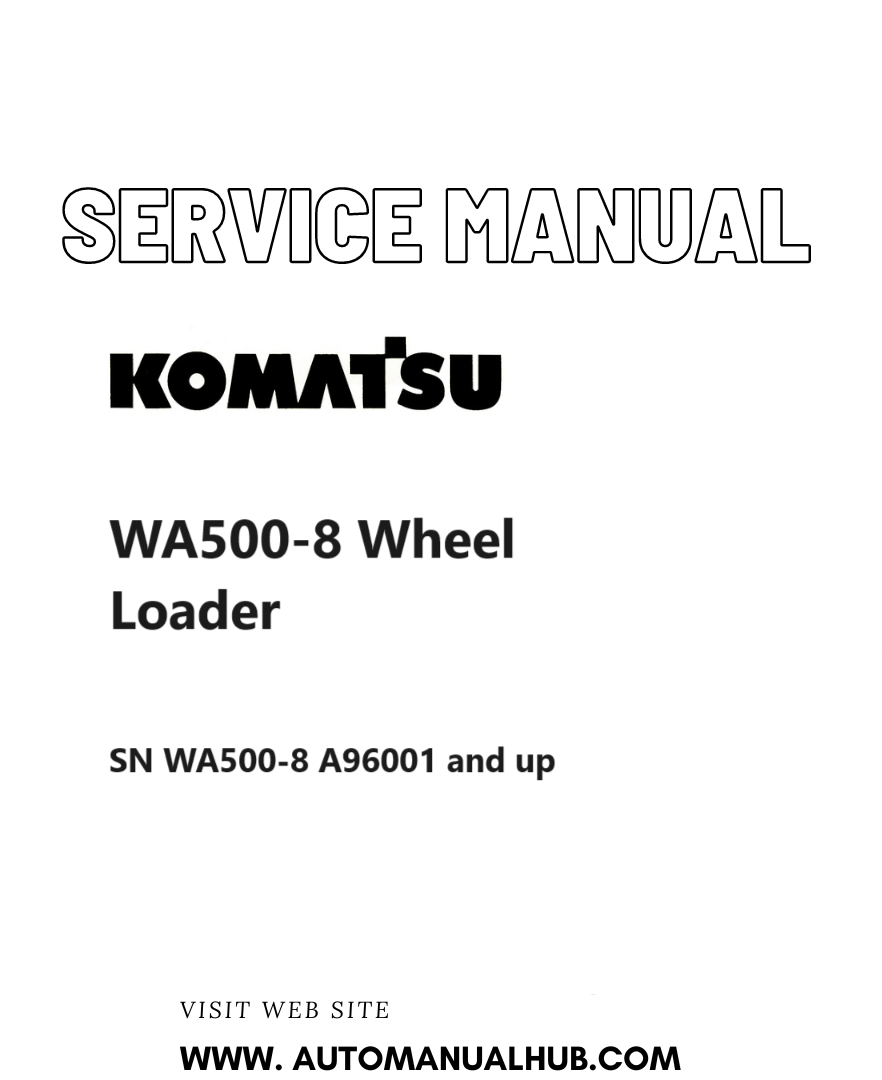 Komatsu WA500-8 Wheel Loader Service And Repair Manual SN WA500-8 A96001 and up PDF
