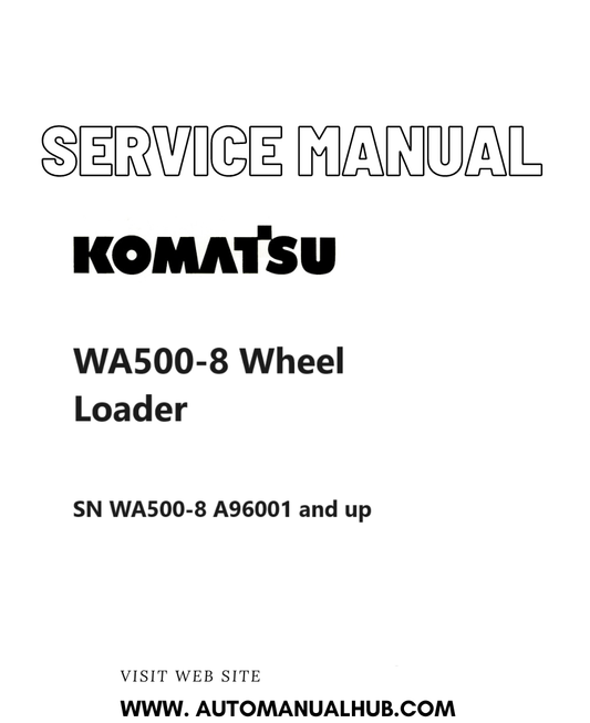 Komatsu WA500-8 Wheel Loader Service And Repair Manual SN WA500-8 A96001 and up PDF