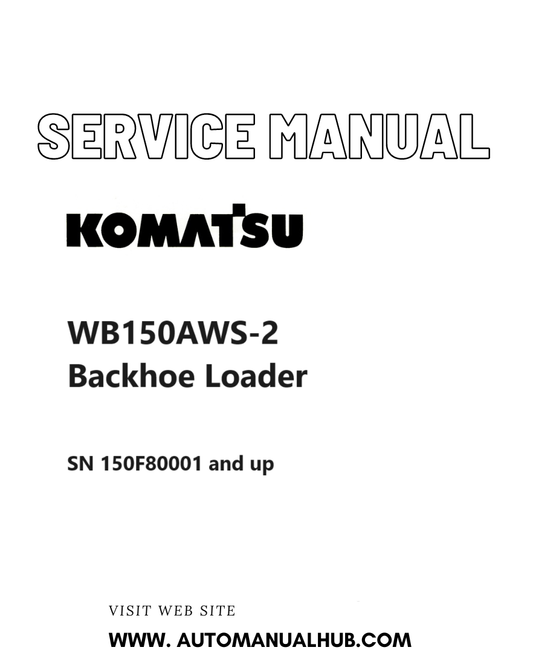 Komatsu WB150AWS-2 Backhoe Loader Service And Repair Manual SN 150F80001 and up PDF