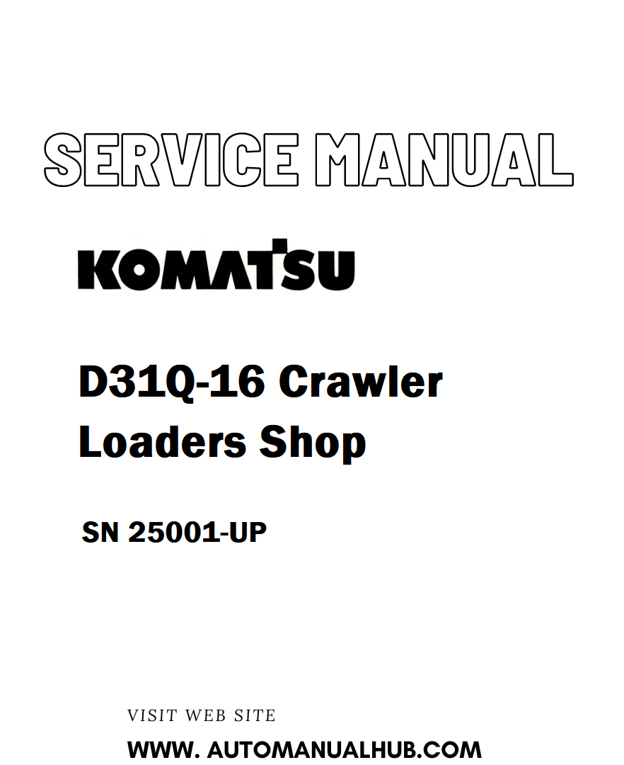 Komatsu D31Q-16 Crawler Loaders Shop Service And Repair Manual SN 25001-UP - PDF