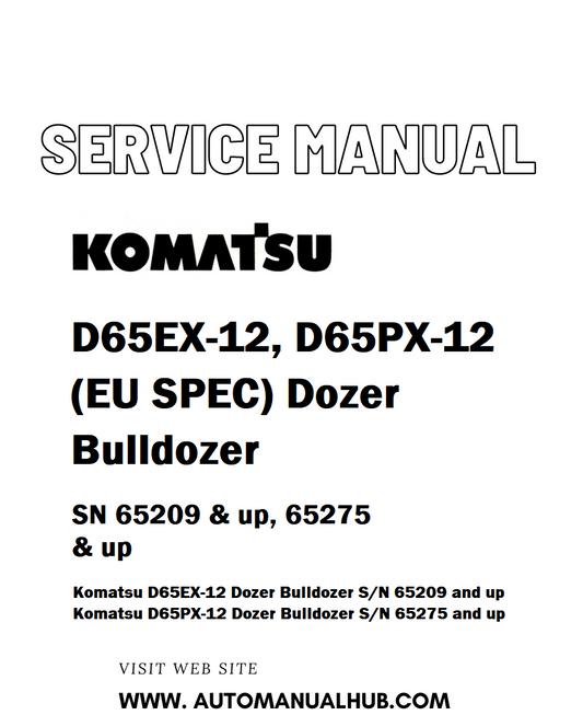 Komatsu D65EX-12, D65PX-12 (EU SPEC) Dozer Bulldozer Service And Repair Manual SN 65209 & up, 65275 & up - PDF