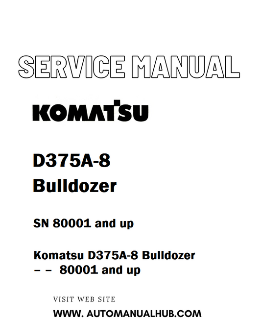 Komatsu D375A-8 Bulldozer Service And Repair Manual SN 80001 and up - PDF