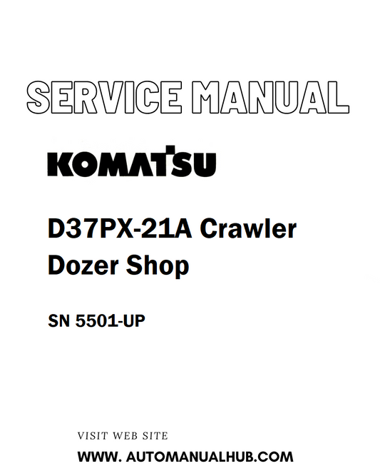 Komatsu D37PX-21A Crawler Dozer Shop Service And Repair Manual SN 5501-UP - PDF