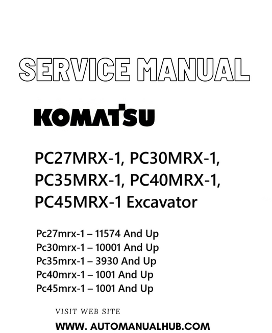 Komatsu PC27MRX-1, PC30MRX-1, PC35MRX-1, PC40MRX-1, PC45MRX-1 Excavator Service And Repair Manual PDF