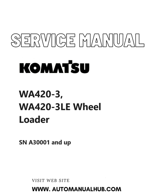 Komatsu WA420-3, WA420-3LE Wheel Loader Service And Repair Manual SN A30001 and up PDF