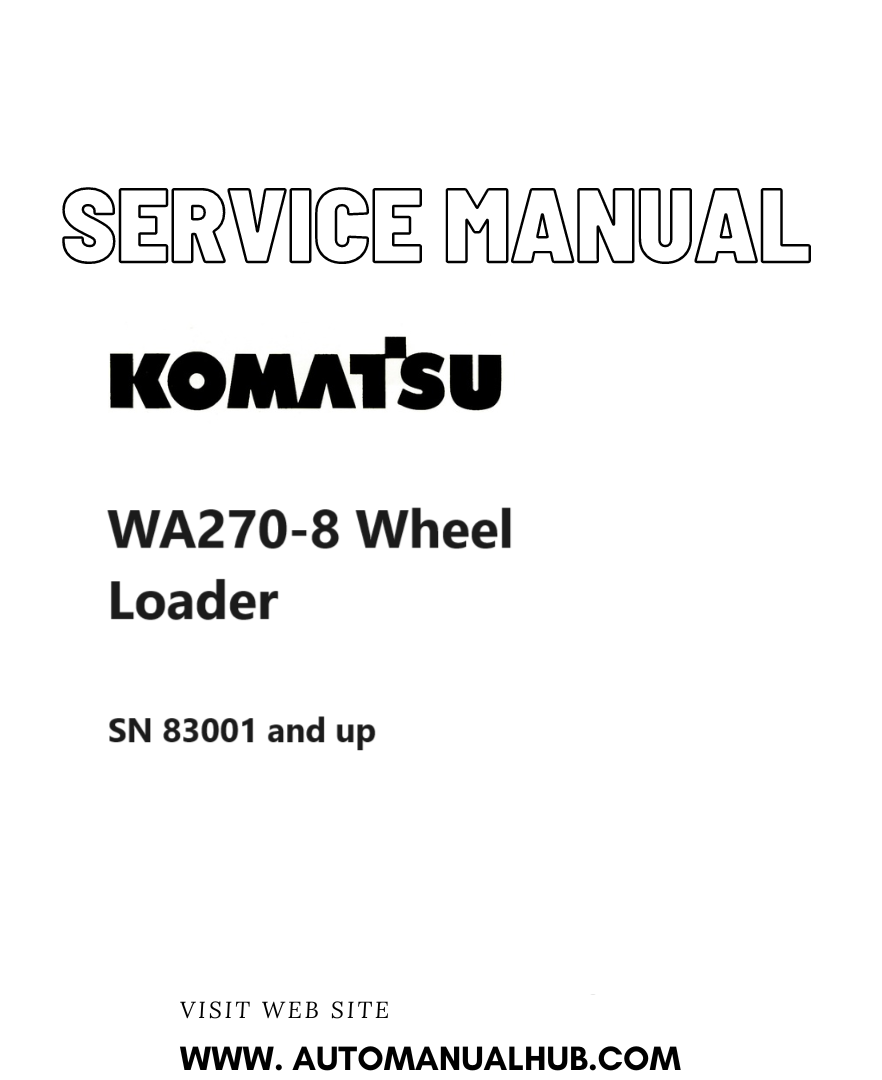 Komatsu WA270-8 Wheel Loader Service And Repair Manual SN 83001 and up PDF