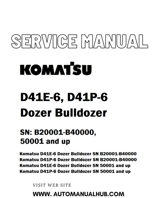 Komatsu D41E-6, D41P-6 Dozer Bulldozer Service And Repair Manual SN: B20001-B40000, 50001 and up - PDF
