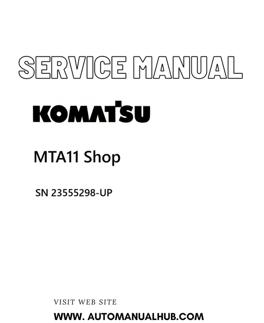 Komatsu MTA11 Shop Service And Repair Manual SN 23555298-UP - PDF