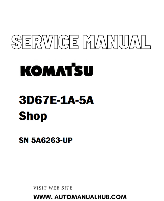 Komatsu 3D67E-1A-5A Shop Service And Repair Manual SN 5A6263-UP - PDF