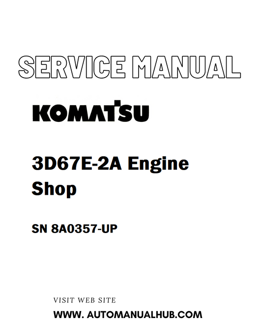 Komatsu 3D67E-2A Engine Shop Service And Repair Manual SN 8A0357-UP - PDF
