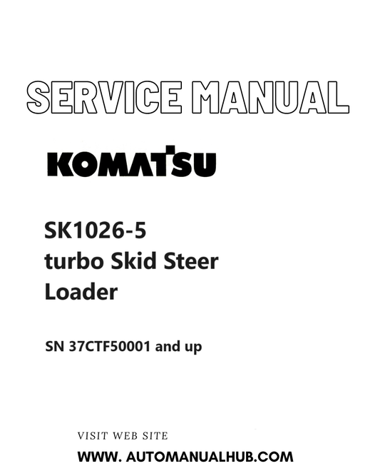 Komatsu SK1026-5 turbo Skid Steer Loader Service And Repair Manual SN 37CTF50001 and up PDF