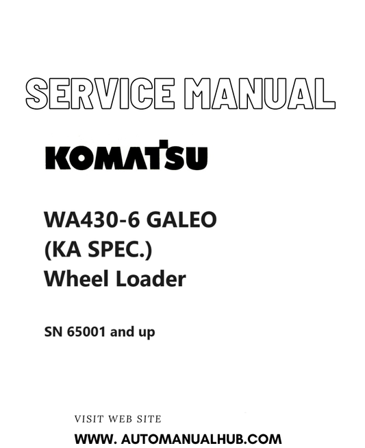 Komatsu WA430-6 GALEO (KA SPEC.) Wheel Loader Service And Repair Manual SN 65001 and up PDF