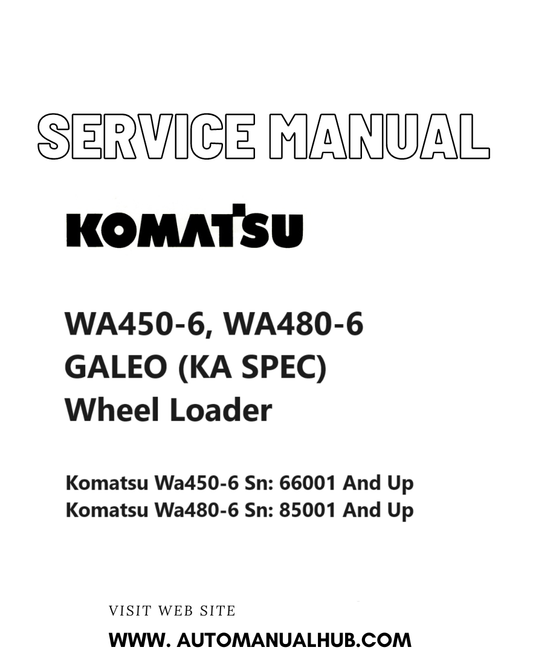 Komatsu WA450-6, WA480-6 GALEO (KA SPEC) Wheel Loader Service And Repair Manual SN 66001, 85001 and up PDF