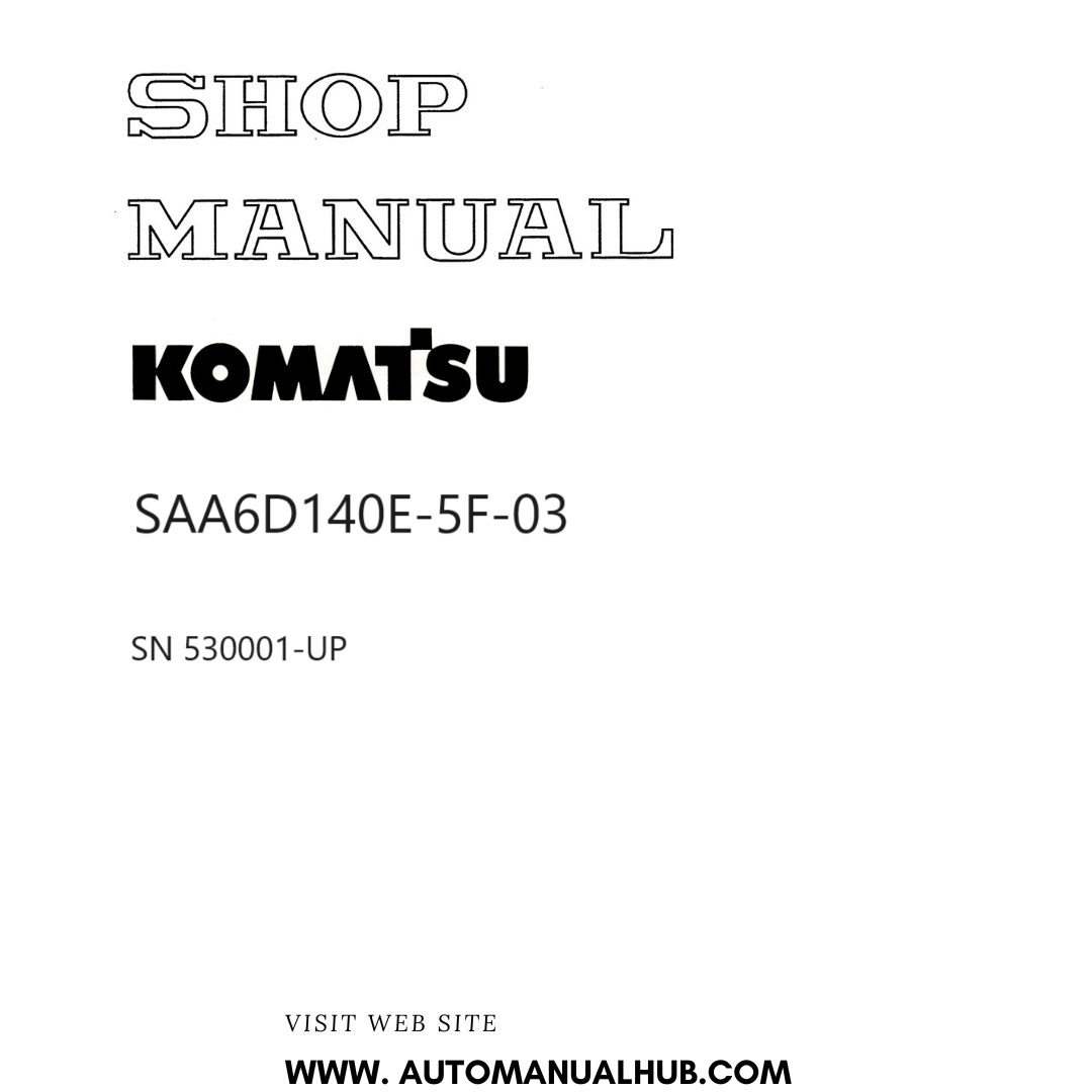 Komatsu SAA6D140E-5F-03 Shop Manual SN 530001-UP PDF