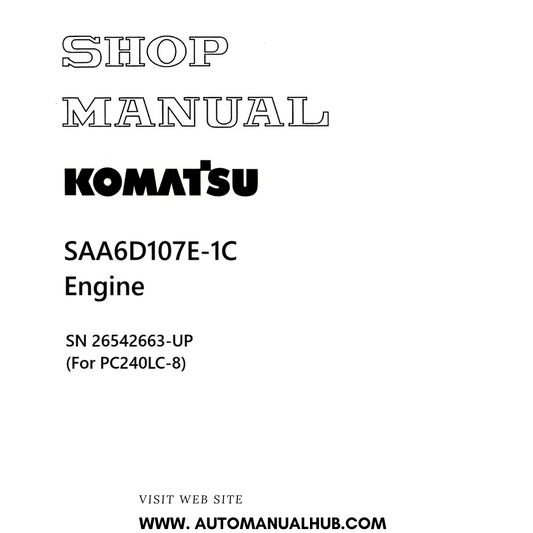 Komatsu SAA6D107E-1C Engine Shop Manual SN 26542663-UP (For PC240LC-8) PDF