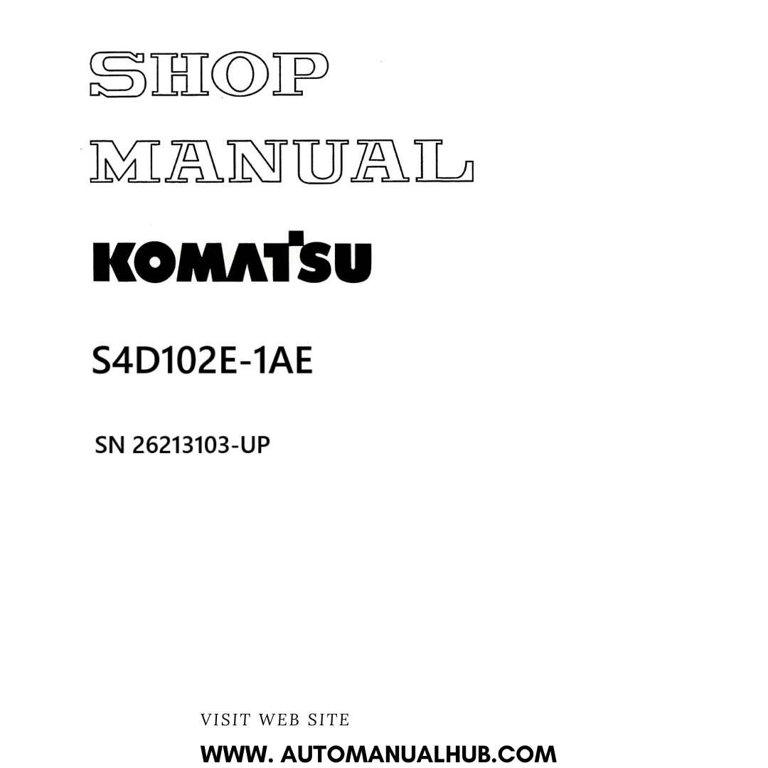 Komatsu S4D102E-1AE Shop Manual SN 26213103-UP PDF