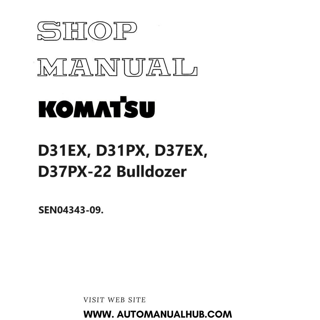 Komatsu D31EX, D31PX, D37EX, D37PX-22 Bulldozer Shop Manual SEN04343-09. PDF