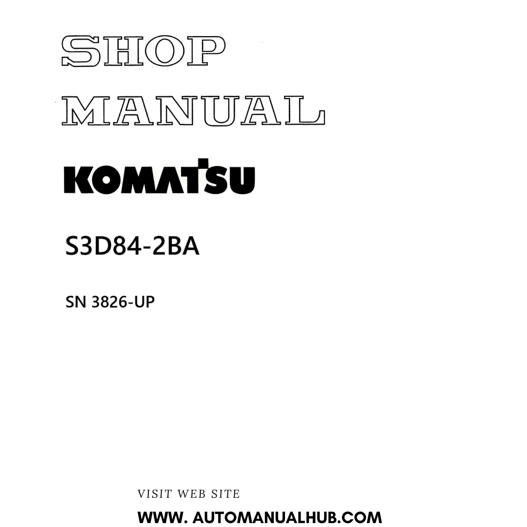 Komatsu S3D84-2BA Shop Manual SN 3826-UP PDF 