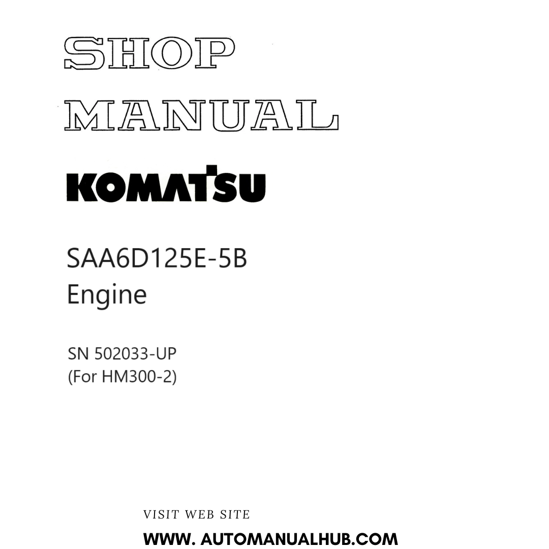 Komatsu SAA6D125E-5B Engine Shop Manual SN 502033-UP (For HM300-2)-UP PDF
