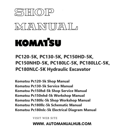 Komatsu PC120-5K, PC130-5K, PC150HD-5K, PC150NHD-5K, PC180LC-5K, PC180LLC-5K, PC180NLC-5K Hydraulic Excavator Shop Manual PDF 