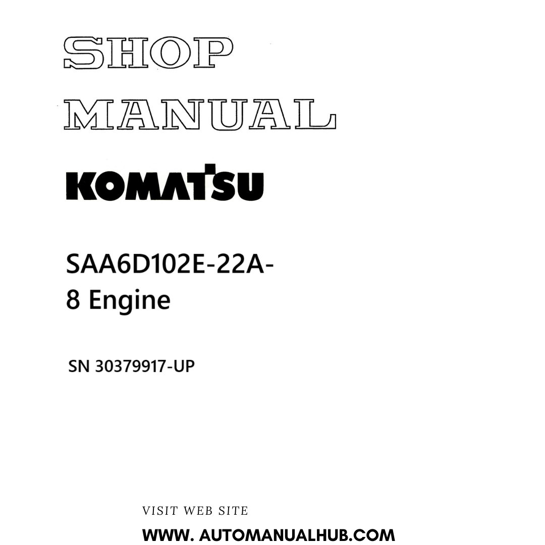 Komatsu SAA6D102E-22A-8 Engine Shop Manual SN 30379917-UP PDF