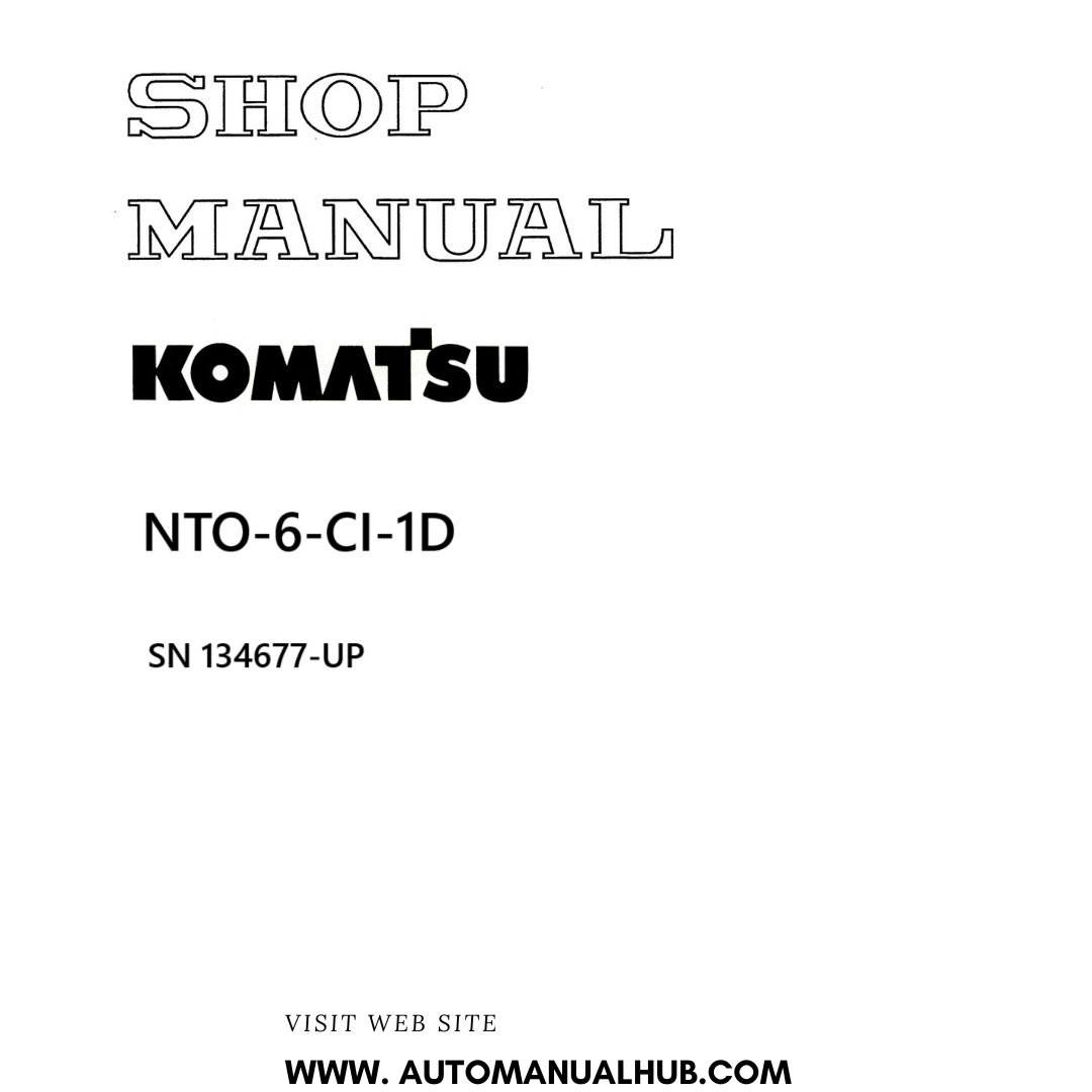 Komatsu NTO-6-CI-1D Shop Manual SN 134677-UP PDF 