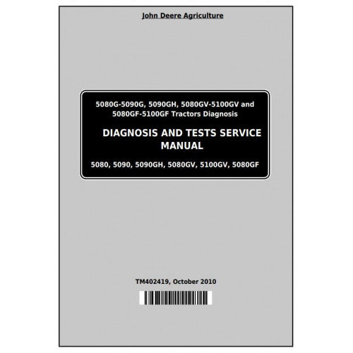 John Deere Tractor 5080G, 5090G, 5090GH, 5080GV, 5090GV, 5100GV, 5080GF, 5090GF Operation, Maintenance & Diagnostic Service Manual TM402419 - PDF