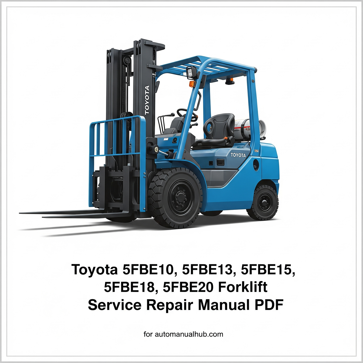 Toyota 5FBE10, 5FBE13, 5FBE15, 5FBE18, 5FBE20 Forklift Service Repair Manual PDF