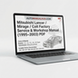 Mitsubishi Lancer, Mirage and Colt Factory Service and Workshop Manual for 1995–2003 models covering engine, gearbox, suspension, electrical systems, diagnostics, maintenance, repairs, and rebuild procedures.