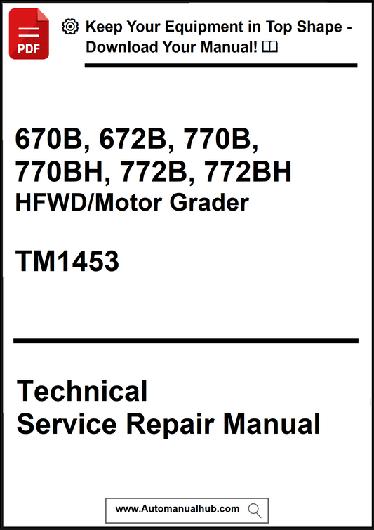 Technical service repair manual for HFWD/Motor Grader models 670B, 672B, 770B, 770BH, 772B, 772BH with TM1453 on a white background.