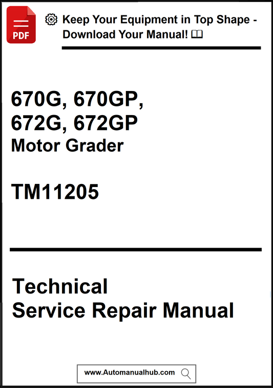 Technical service repair manual for 670G, 670GP, 672G, 672GP Motor Grader with TM11205 on a white background.