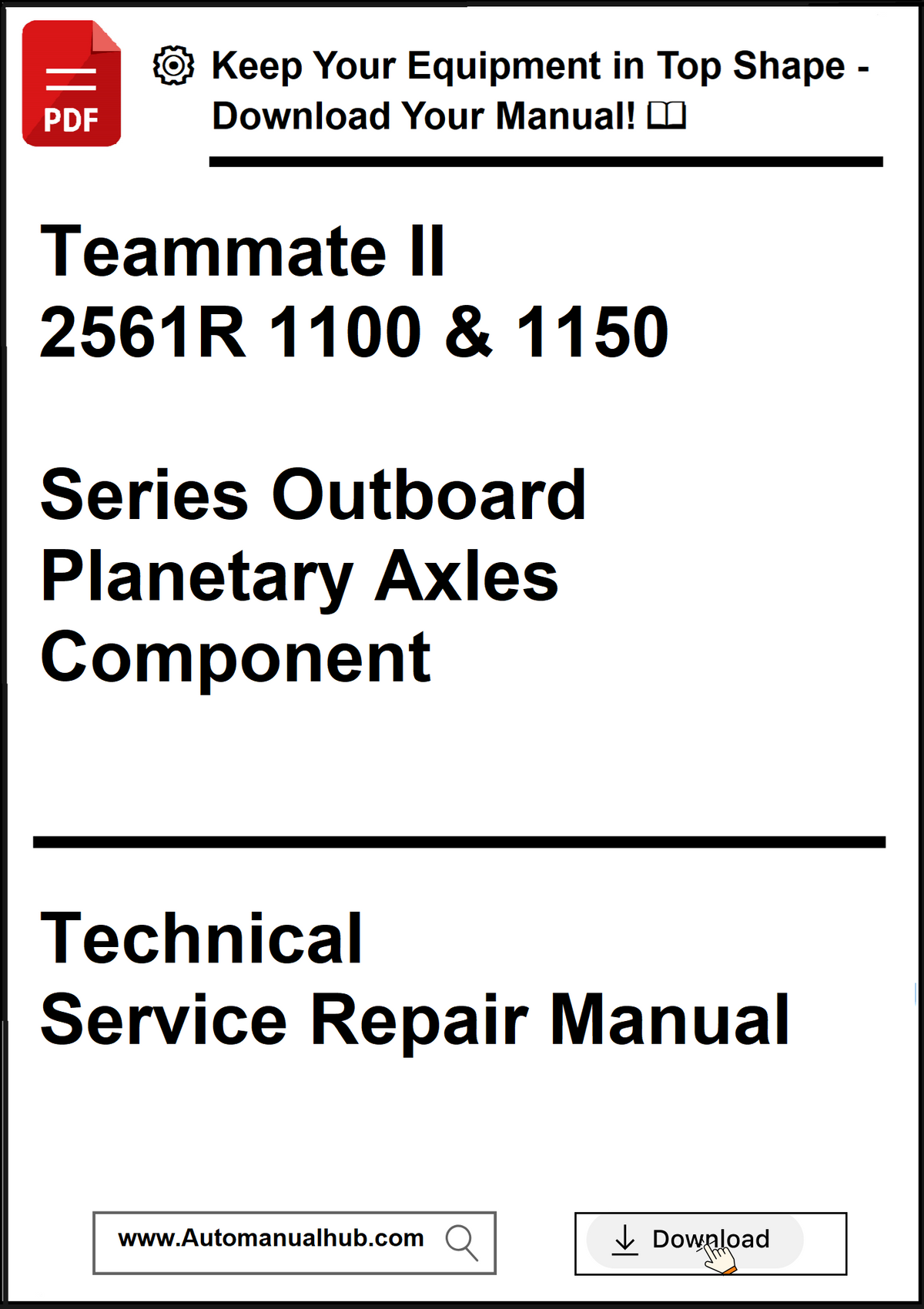 Technical service repair manual for Teammate II 2561R 1100 & 1150 Series Outboard Planetary Axles Component.