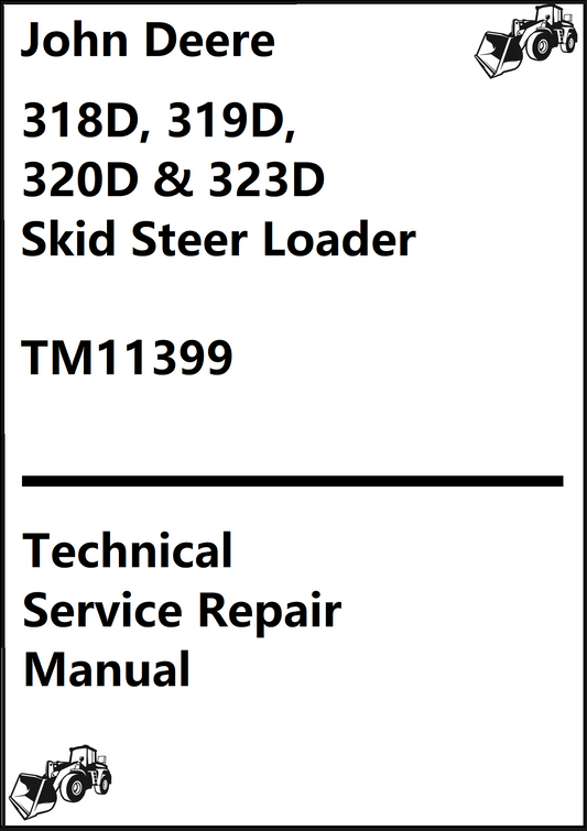 John Deere 318D, 319D, 320D and 323D Skid Steer Loader Technical Service Repair Manual TM11399 - PDF