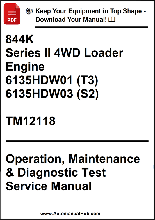 John Deere 844K Series II 4WD Loader With Engine 6135HDW01 (T3), 6135HDW03 (S2) Operation, Maintenance & Diagnostic Test Service Manual TM12118 - PDF