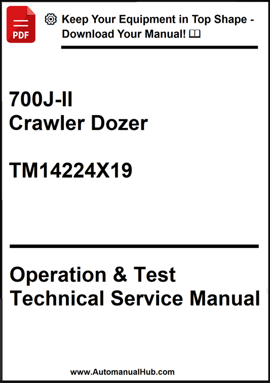 John Deere 700J-II Crawler Dozer Operation & Test Technical Service Manual TM14224X19 - PDF