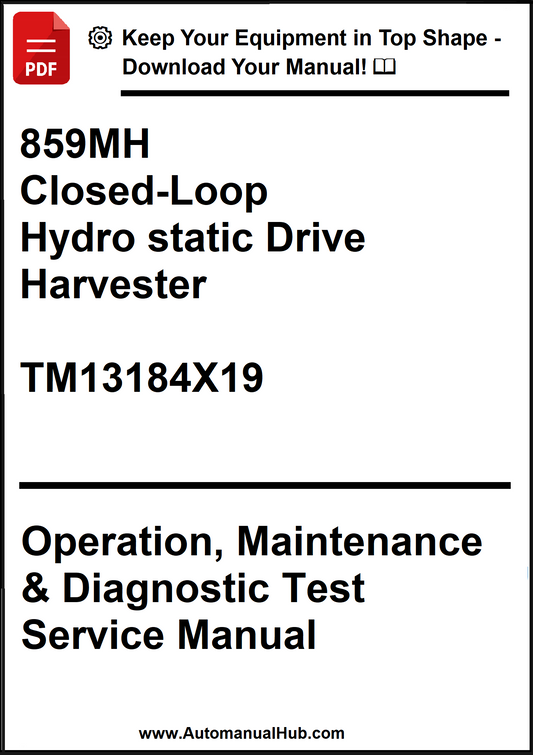 John Deere 859MH Closed-Loop Hydro static Drive Harvester Operation, Maintenance & Diagnostic Test Service Manual TM13184X19 - PDF