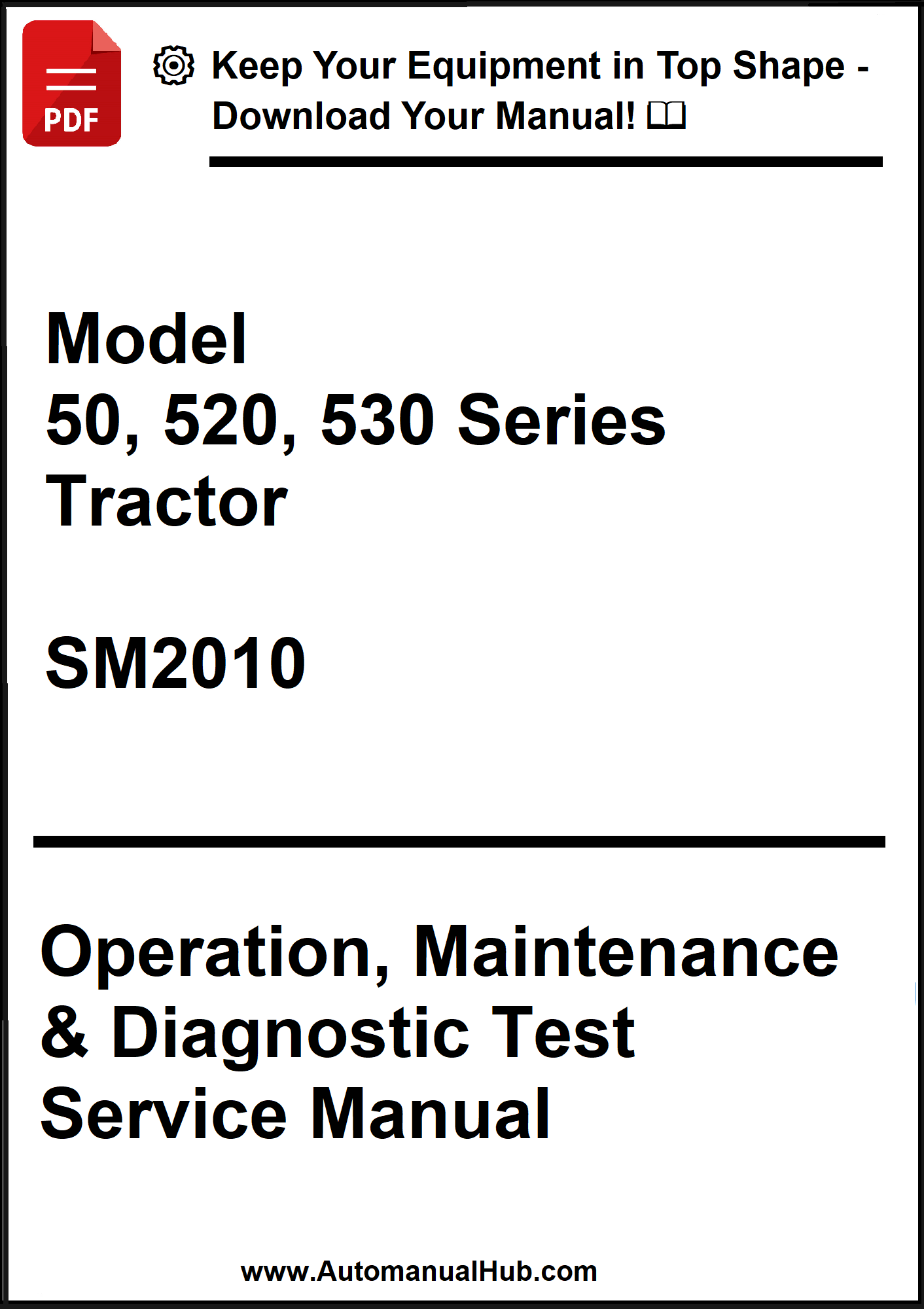 Manual cover for Model 50, 520, 530 Series Tractor SM2010 Operation, Maintenance & Diagnostic Test Service Manual.