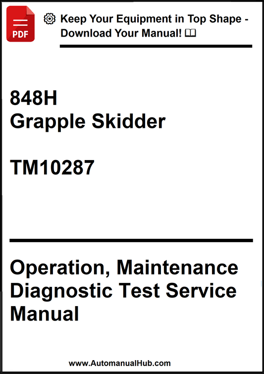 John Deere 848H Grapple Skidder Operation, Maintenance Diagnostic Test Service Manual TM10287 - PDF