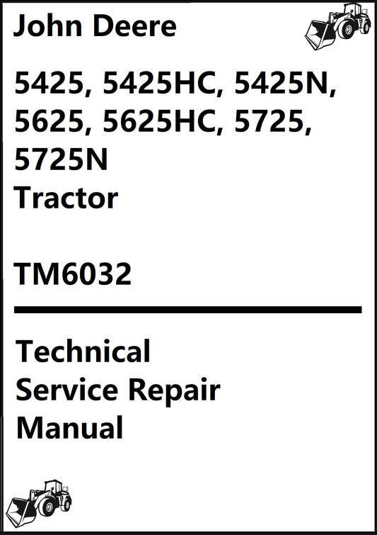 John Deere Tractor 5425, 5425HC, 5425N, 5625, 5625HC, 5725, 5725N Technical Service Repair Manual TM6032 - PDF