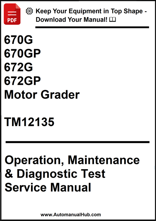 John Deere 670G, 670GP, 672G, 672GP  Motor Grader Operation, Maintenance & Diagnostic Test Service Manual TM12135 - PDF