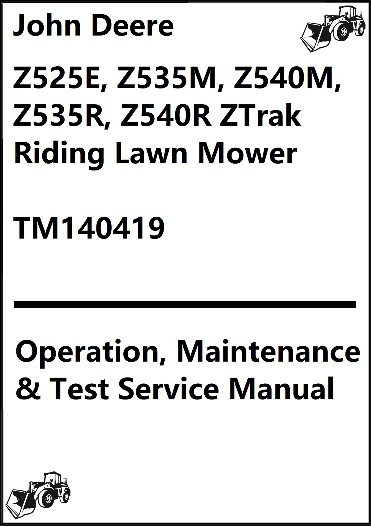 John Deere Z525E, Z535M, Z540M, Z535R, Z540R ZTrak Riding Lawn Mower Operation, Maintenance & Test Service Manual TM140419 - PDF